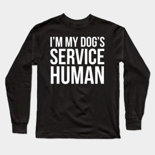 I'm My Dog's Service Human Long Sleeve T-Shirt